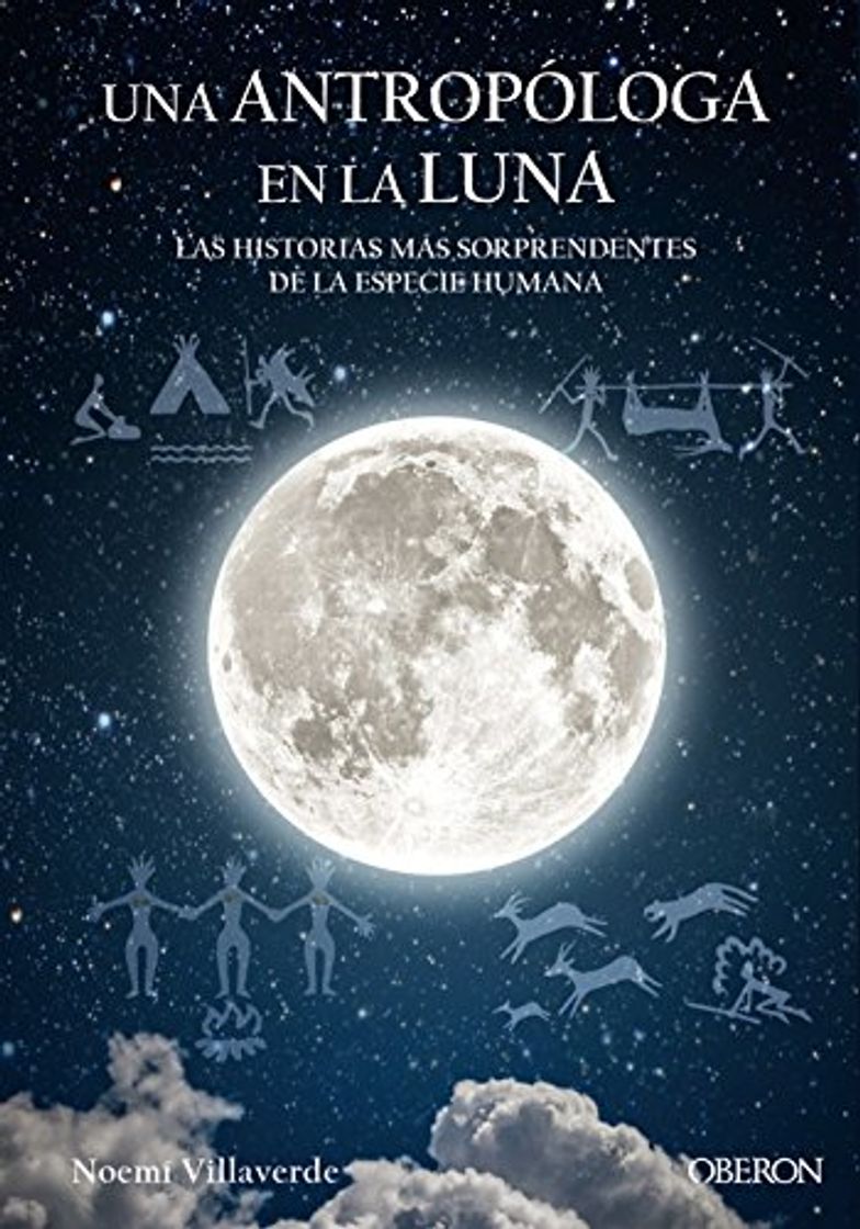 Libro Una antropóloga en la luna. Las historias más sorprendentes de la especie