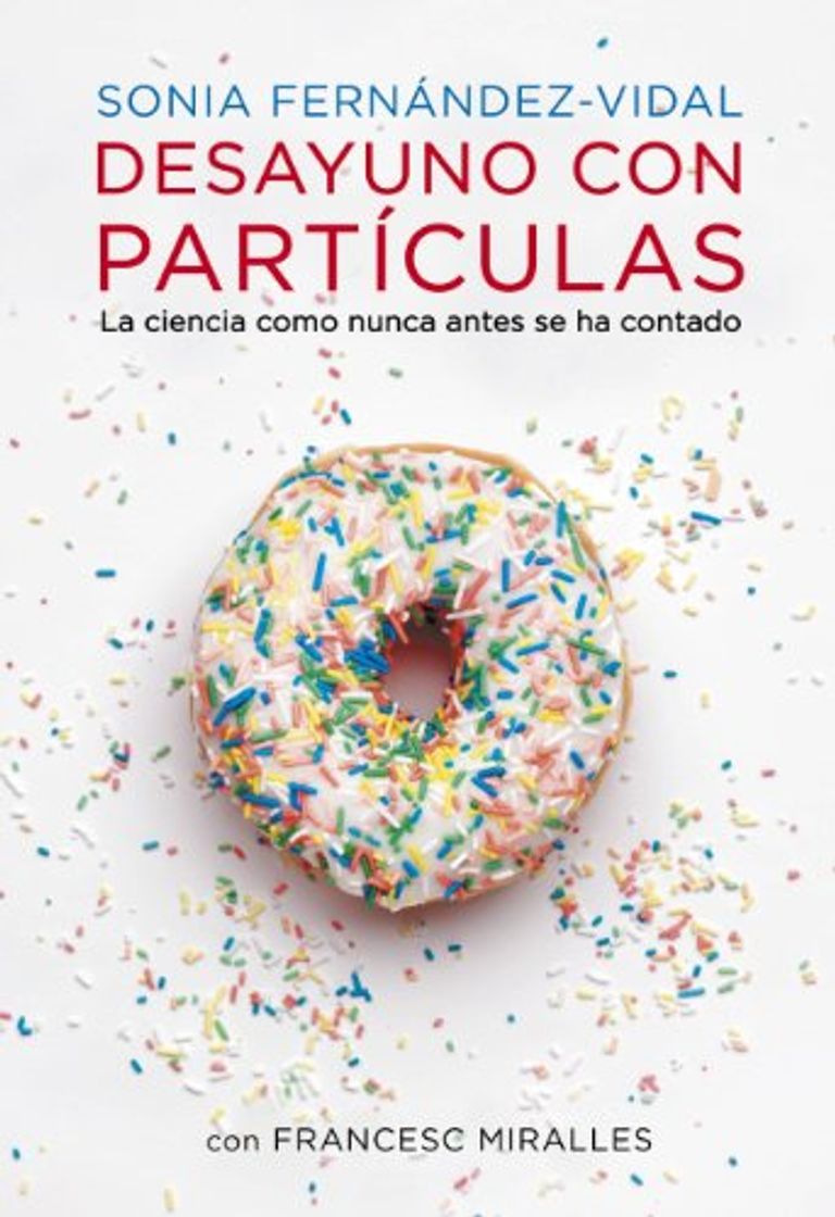 Libro Desayuno con partículas: La ciencia como nunca antes se ha contado