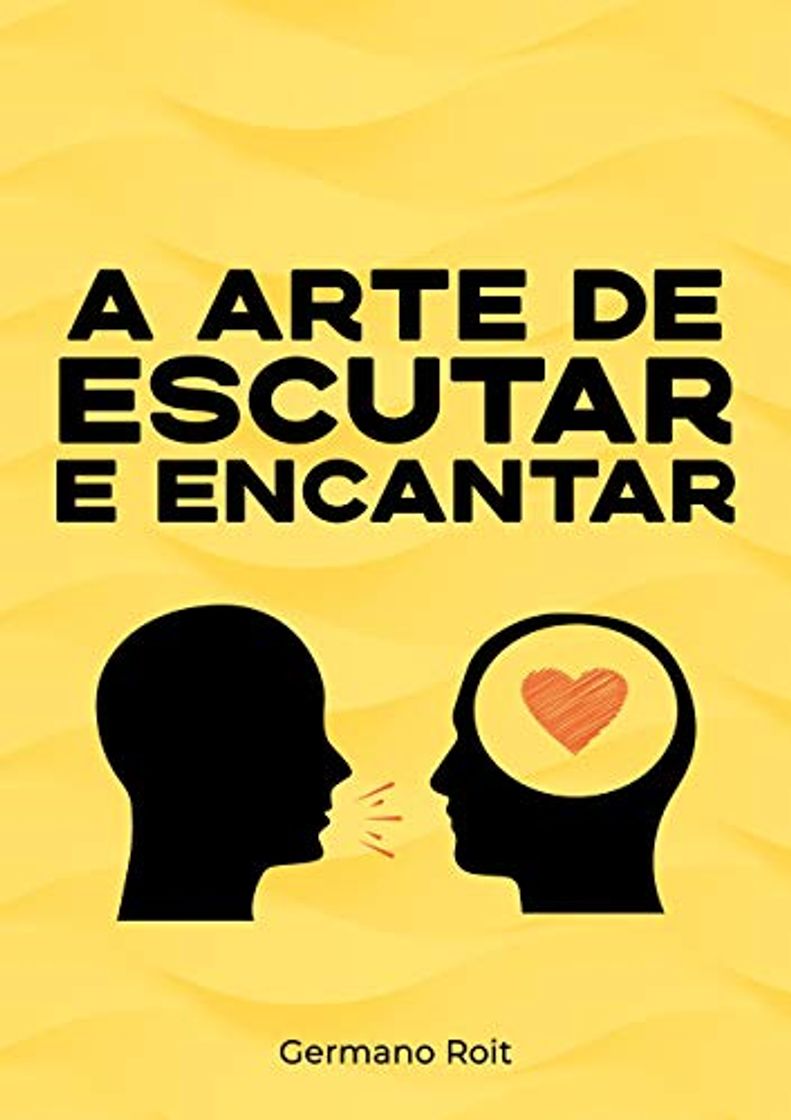 Libros A ARTE DE ESCUTAR E ENCANTAR: Como Resolver seus Problemas Usando Apenas