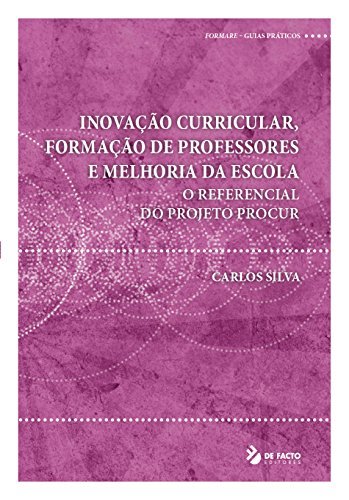 Book Inovação Curricular, Formação de Professores e Melhoria da Escola: O REFERENCIAL 