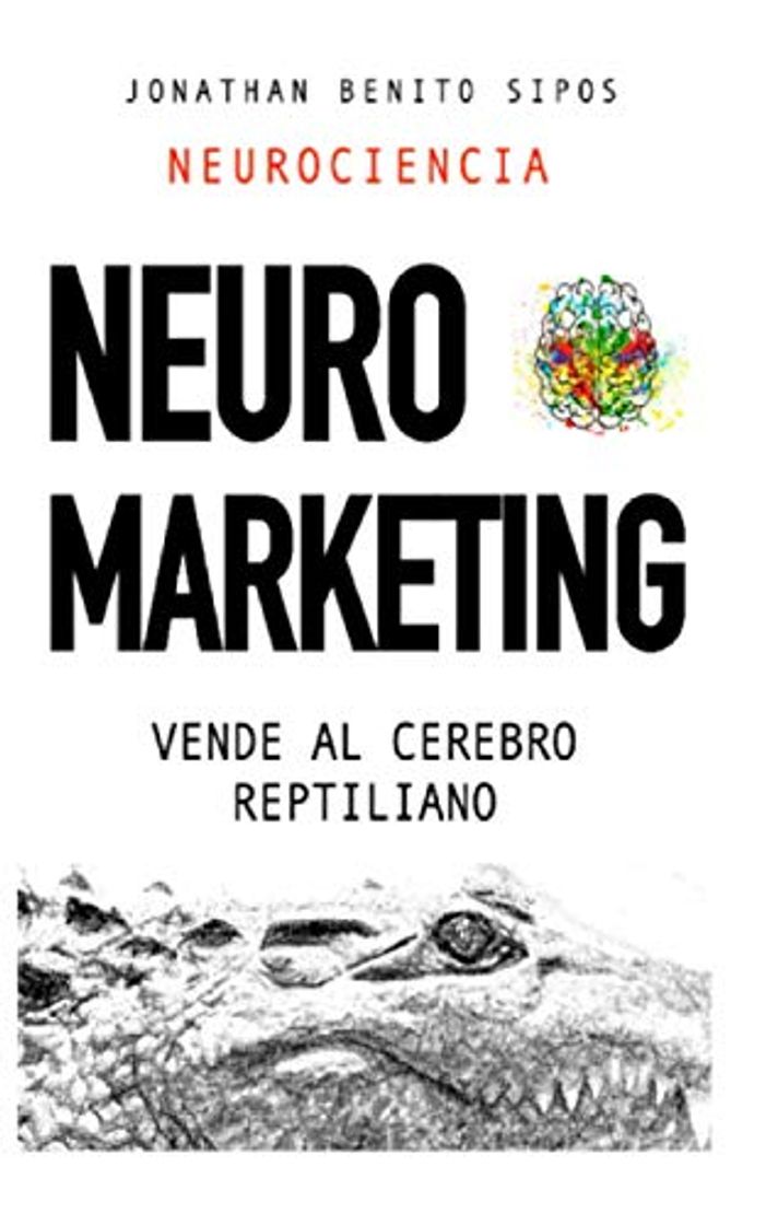 Book Neuromarketing: Vende al cerebro reptiliano