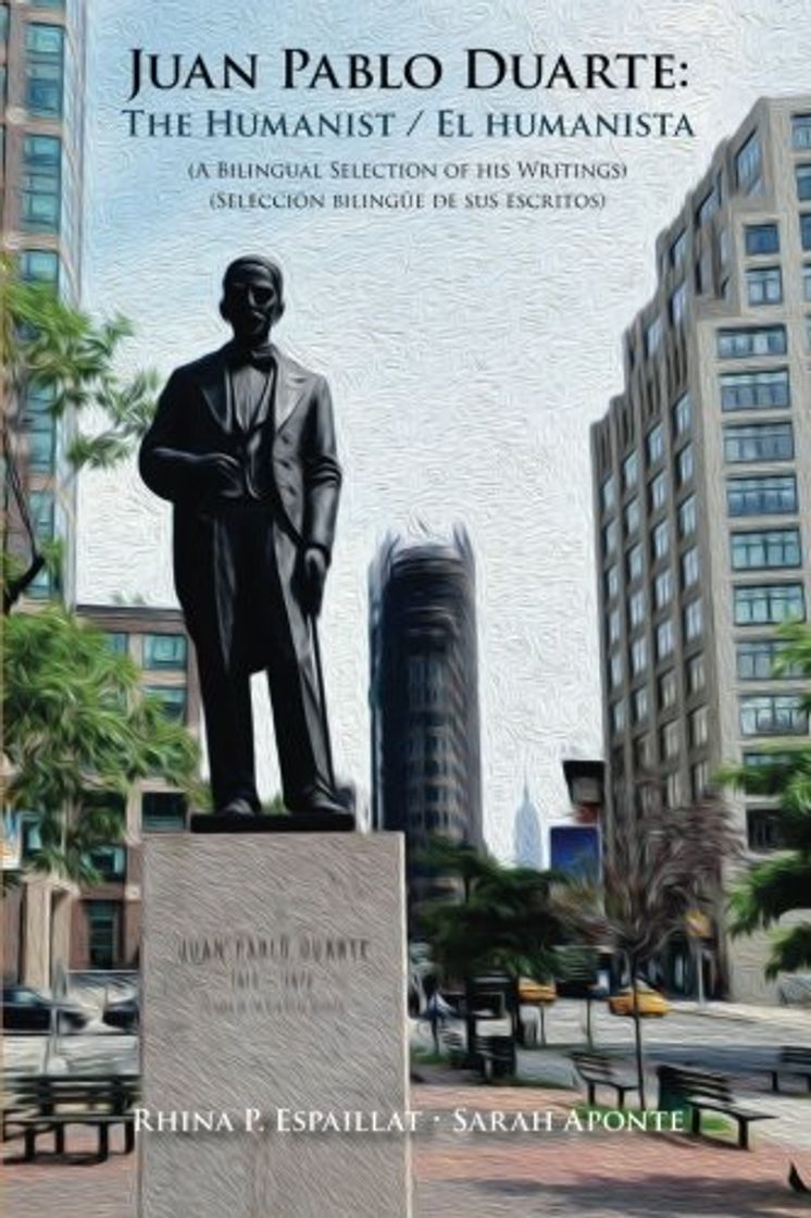 Libro Juan Pablo Duarte: The Humanist / Juan Pablo Duarte: El humanista: A