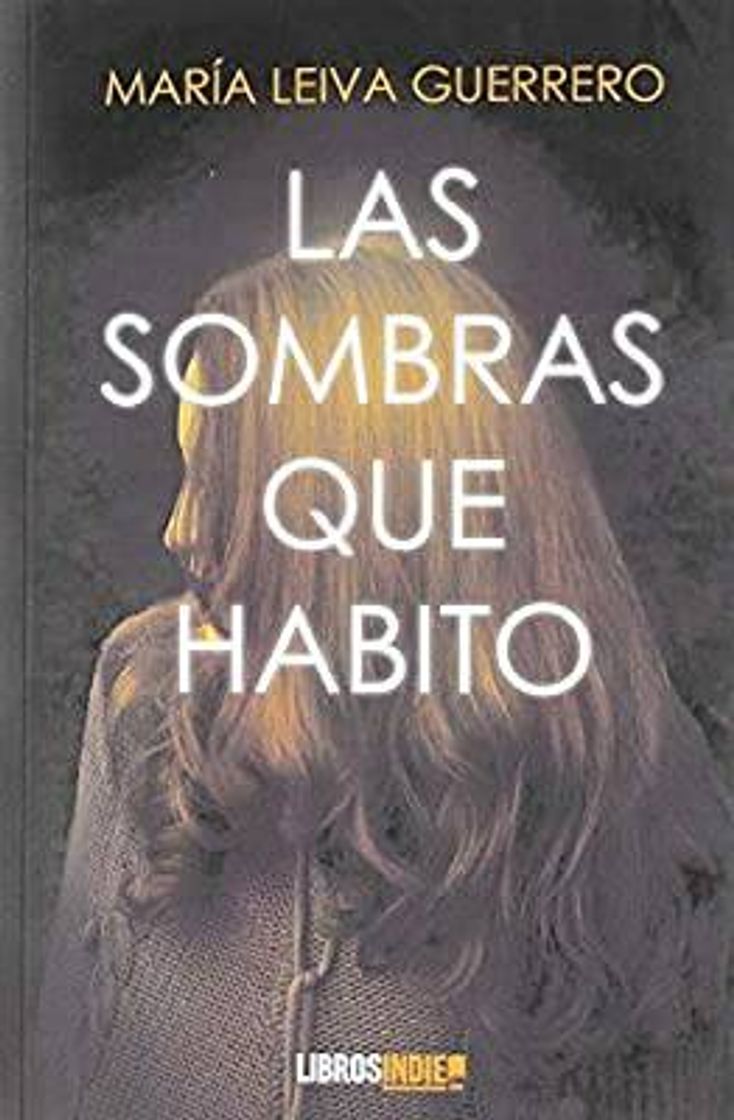 Libro Las sombras que habito de María Leiva