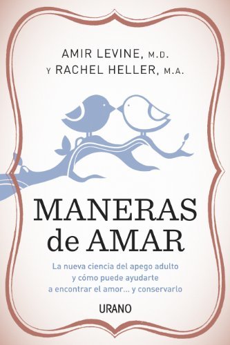 Book Maneras de amar: La nueva ciencia del apego adulto y cómo puede