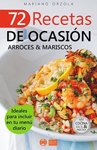 Book 72 RECETAS DE OCASIÓN - ARROCES & MARISCOS: Ideales para incluir en