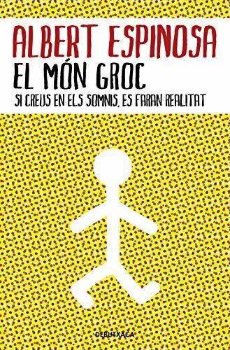 El mon groc: Si creus en els somnis, es faran realitat