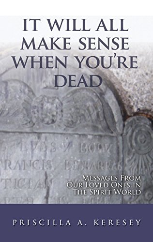 Libro It Will All Make Sense When You're Dead: Messages From Our Loved