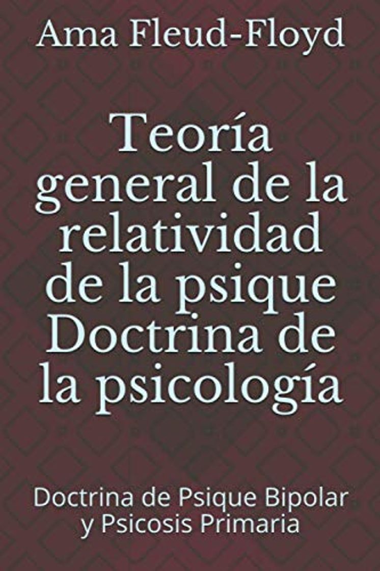 Libros Teoría general de la relatividad de la psique Doctrina de la psicología: Doctrina de Psique Bipolar y Psicosis Primaria