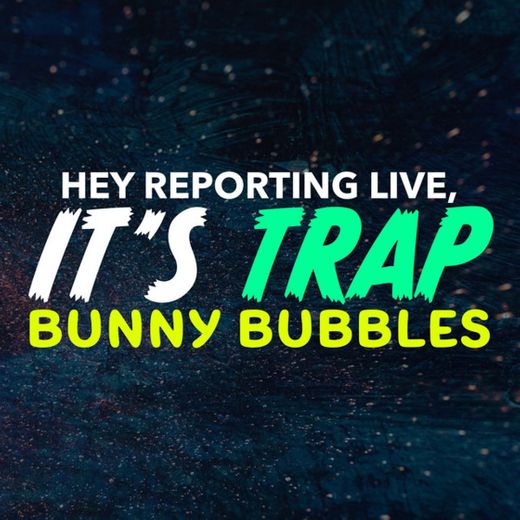 Hey Reporting Live It's Trap Bunny Bubbles (TikTok Dance)