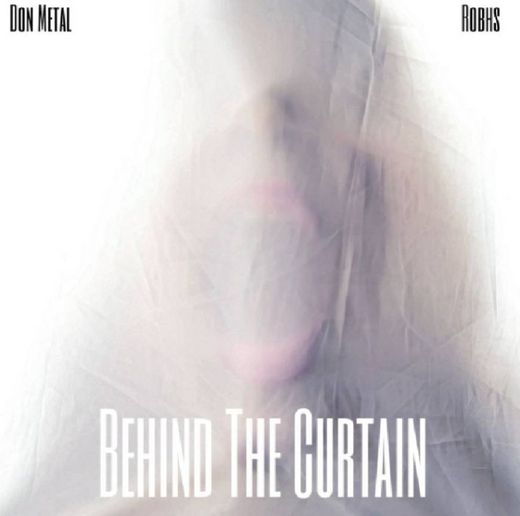 Behind the curtain - Don Metal x Robs