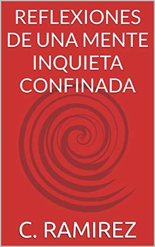 REFLEXIONES DE UNA MENTE INQUIETA CONFINADA