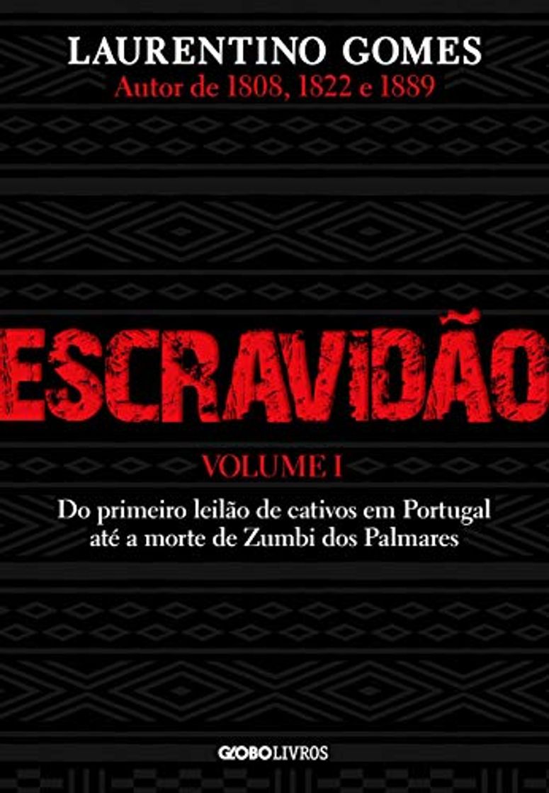 Globo Livros Escravidão ? Vol. 1: Do primeiro leilão de cativos em Portugal até a Morte de Zumbi Dos Palmares