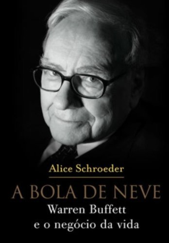 Book A Bola De Neve. Warren Buffett E O Negócio Da Vida