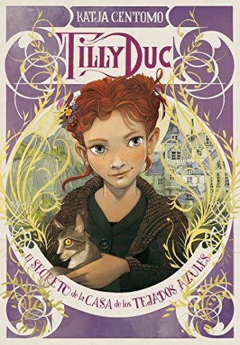 Libro Tilly Duc. El secreto de la Casa de los Tejados Azules 