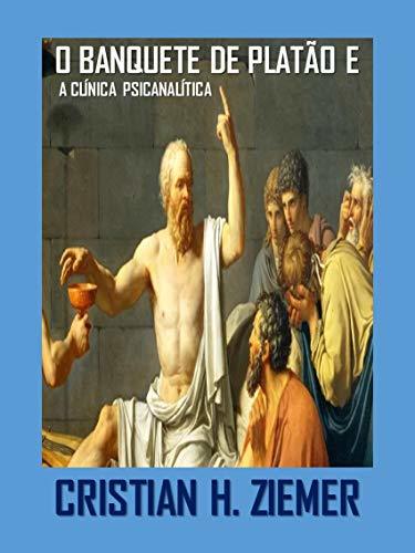 Libro O BANQUETE DE PLATÃO E A CLÍNICA PSICANALÍTICA: O AMOR E TRANSFERÊNCIA