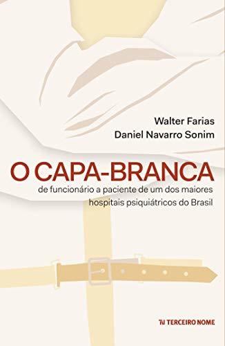 Book O capa-branca: De funcionário à paciente de um dos maiores hospitais psiquiátricos