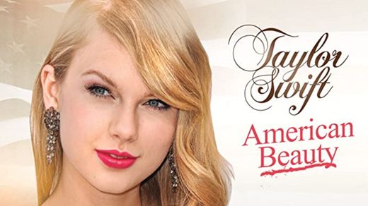 Taylor Swift: American Beauty