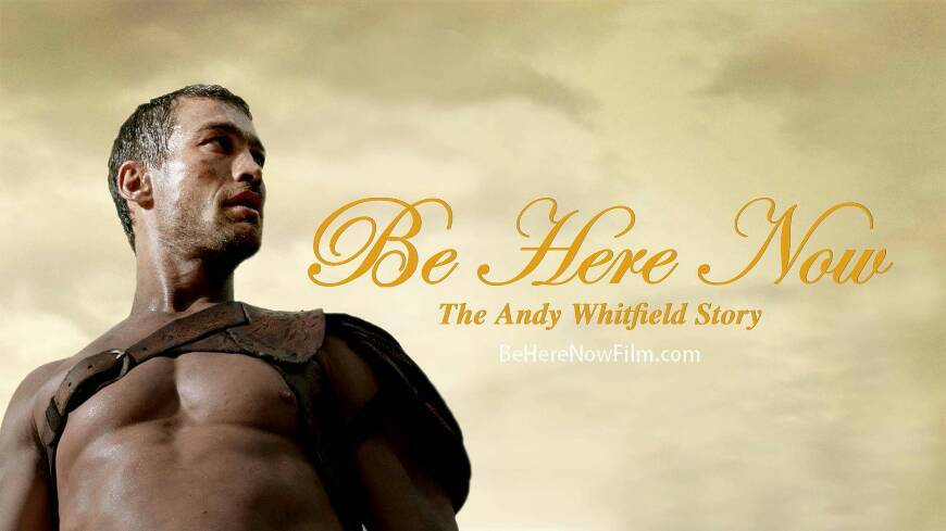 Serie Be Here Now The Andy Whitfield Story