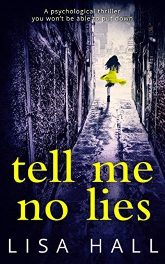 Tell Me No Lies: A gripping psychological thriller with a twist you
