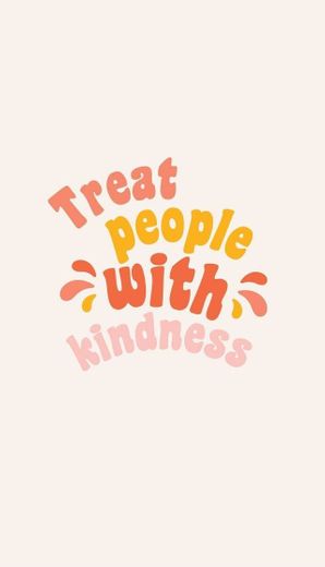 Wallpaper Treat People With Kindness