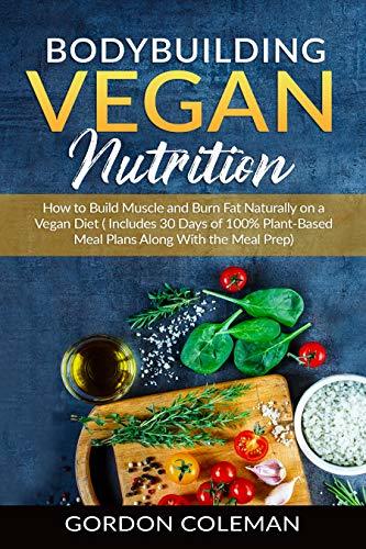 Libros Bodybuilding Vegan Nutrition: How to Build Muscle and Burn Fat Naturally on