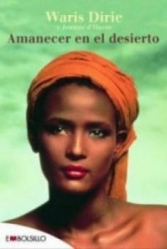 Books Amanecer en el desierto: La asombrosa historia de Waris Dirie que lucha