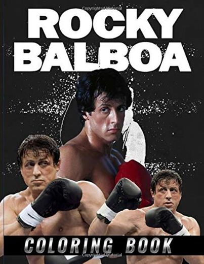 Rocky Balboa Coloring Book: awesome Illustration Coloring Book For Boxing Lovers With