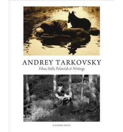 Andrey Tarkovsky: Films, Stills, Polaroids & Writings