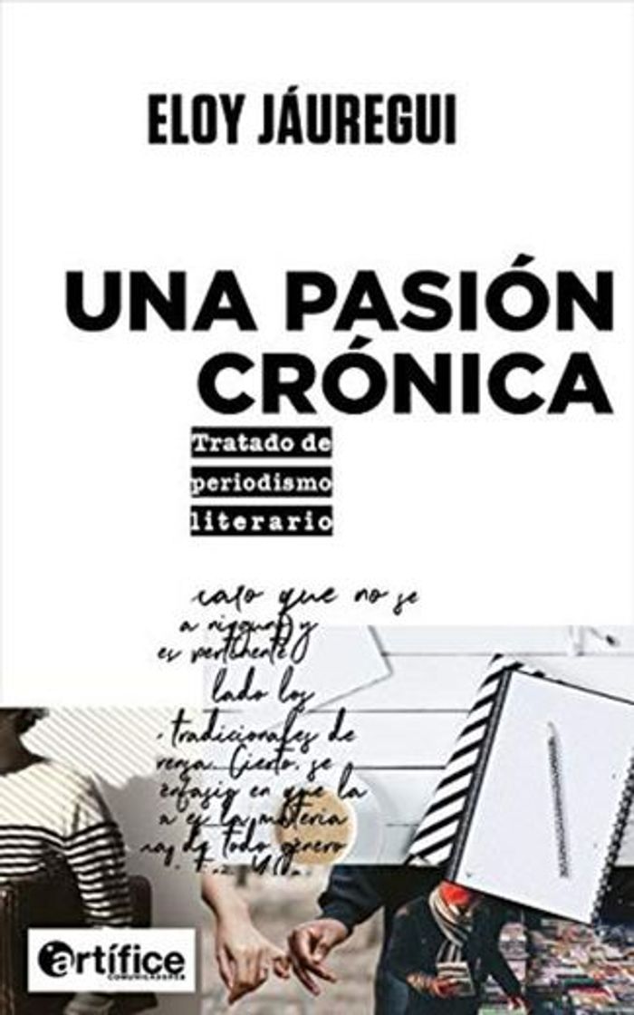 Book Una pasión crónica: Tratado de periodismo literario