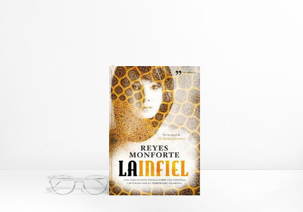 Libro La infiel: Una inquietante novela sobre una española capturada por el terrorismo islamista