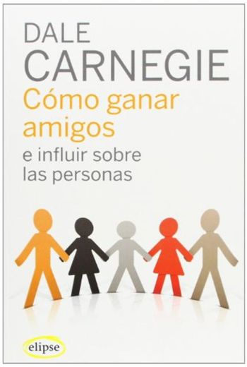 Cómo ganar amigos e influir sobre las personas