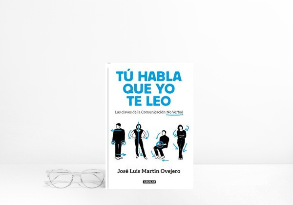 Tú habla, que yo te leo: Las claves de la comunicación no