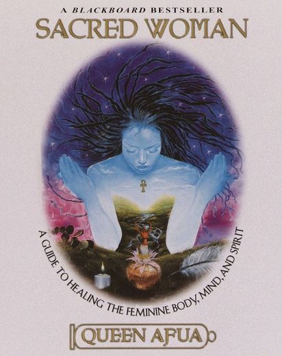 Sacred Woman: A Guide to Healing the Feminine ...