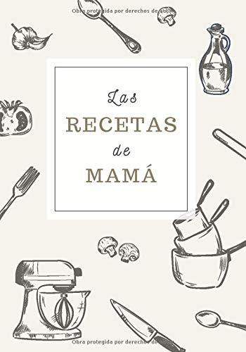 Book Las Recetas de Mamá: Cuaderno de Recetas para Apuntar Todas las Recetas