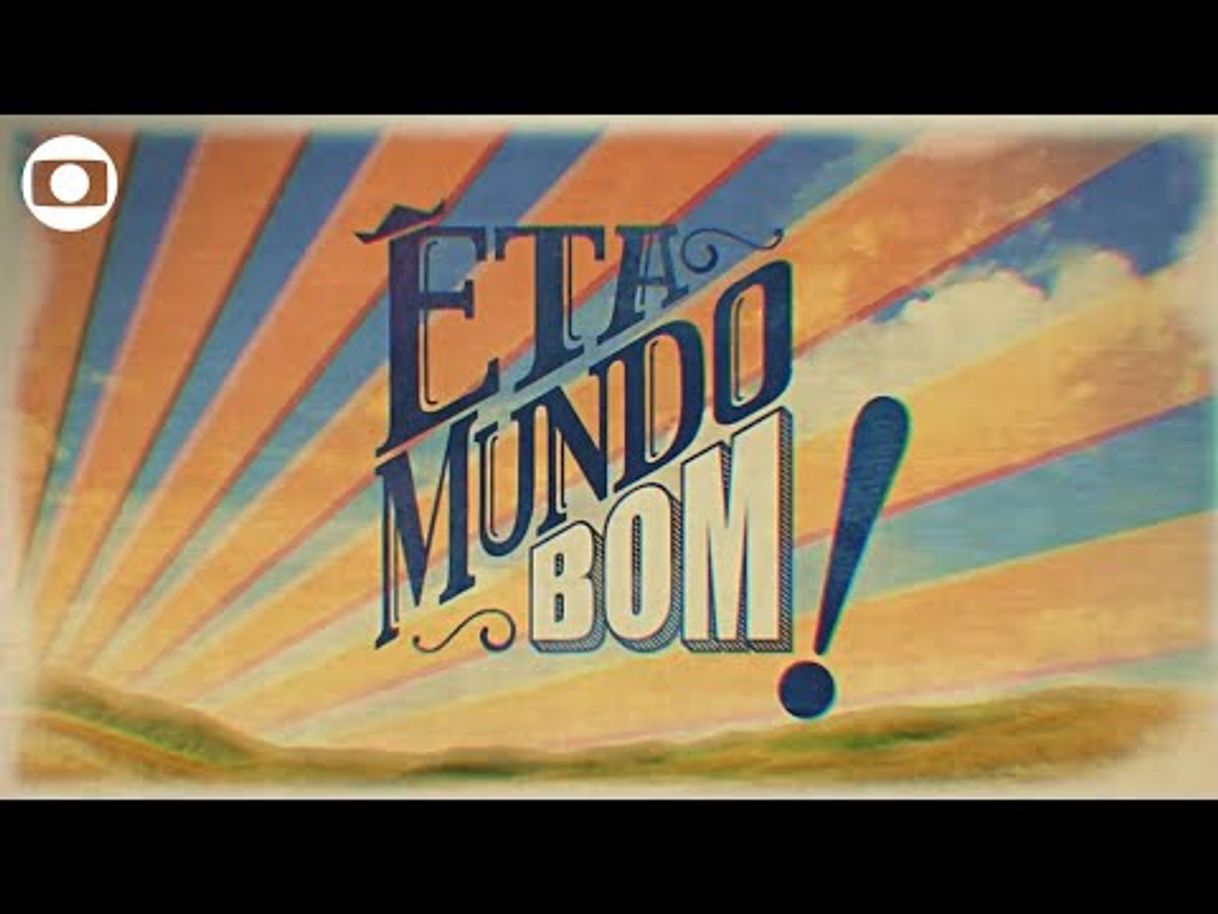 Êta Mundo Bom!: abertura da novela da Globo; assista - YouTube