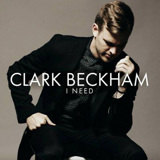 I Need - Clark Beckham