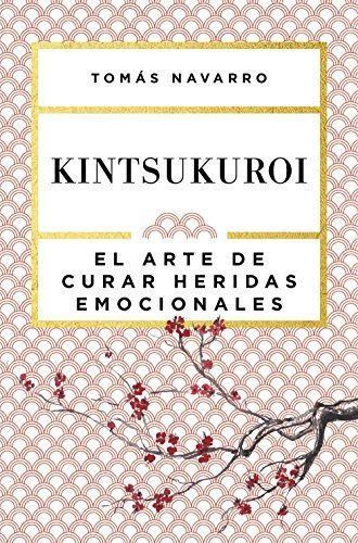 Book Kintsukuroi: El arte de curar heridas emocionales