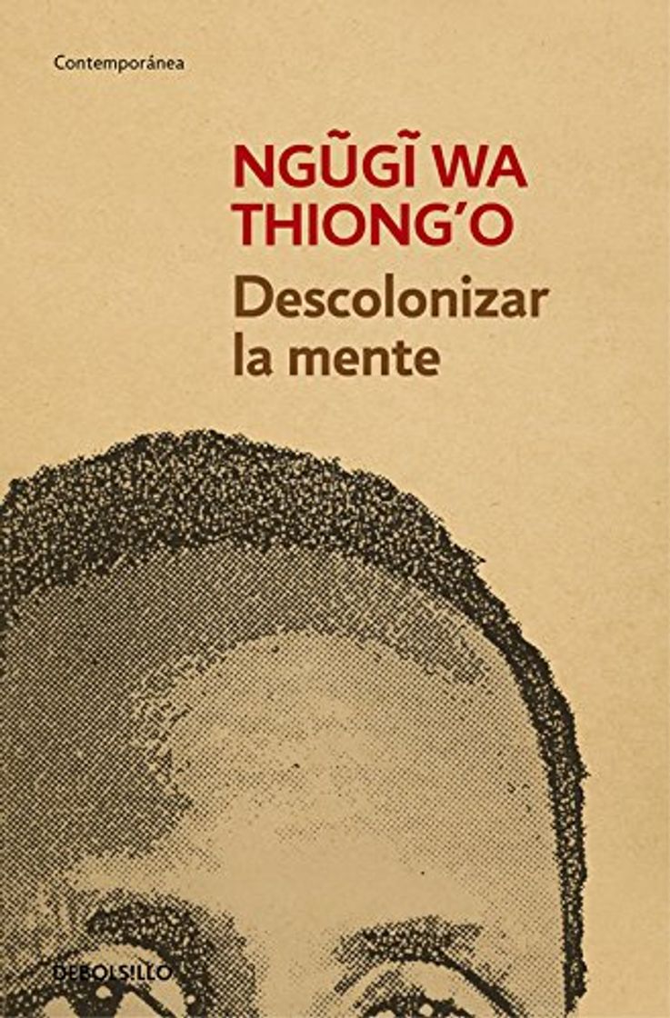 Libro Descolonizar la mente: La política lingüística de la literatura africana