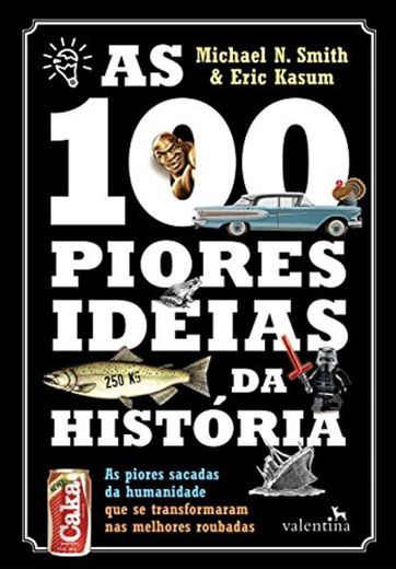 As 100 Piores Ideias da História