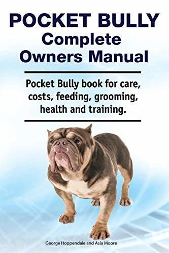 Pocket Bully Complete Owners Manual. Pocket Bully book for care