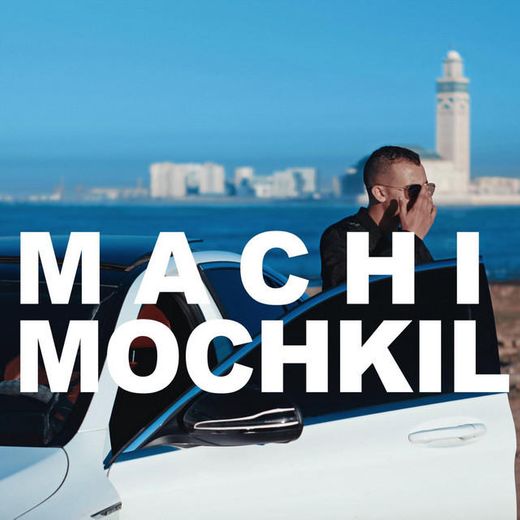 Machi Mochkil
