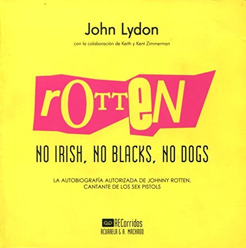 Libros Rotten: No Irish, No Blacks, No Dogs: La autobiografía autorizada de Johnny