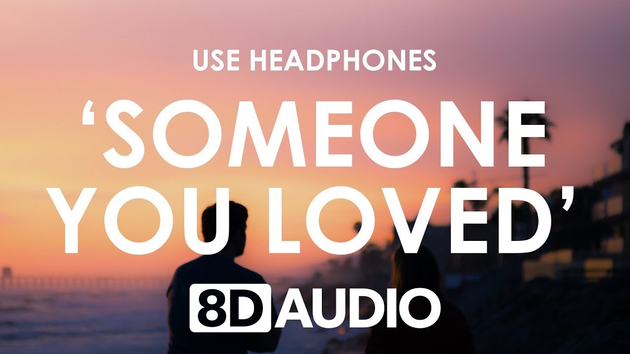 Music Someone you loved-Lewis Cabaldi 8D