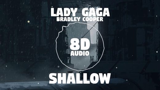 Shallow-Lady Gaga y Bradley Cooper 8D