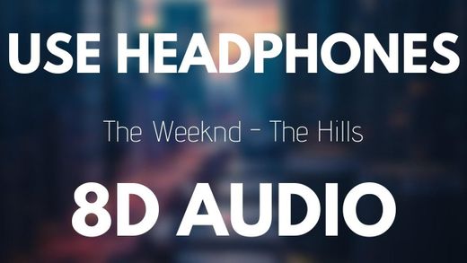 The hills-The Weeknd 8D