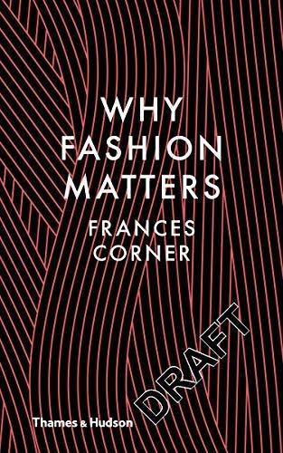Why Fashion Matters by Frances Corner