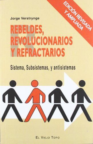 Rebeldes, revolucionarios y refractarios: Sistema, subsistemas y antisistemas