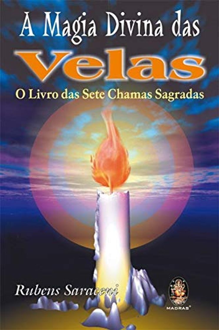 A Magia Divina das Velas. O Livro das Sete Chamas Sagradas