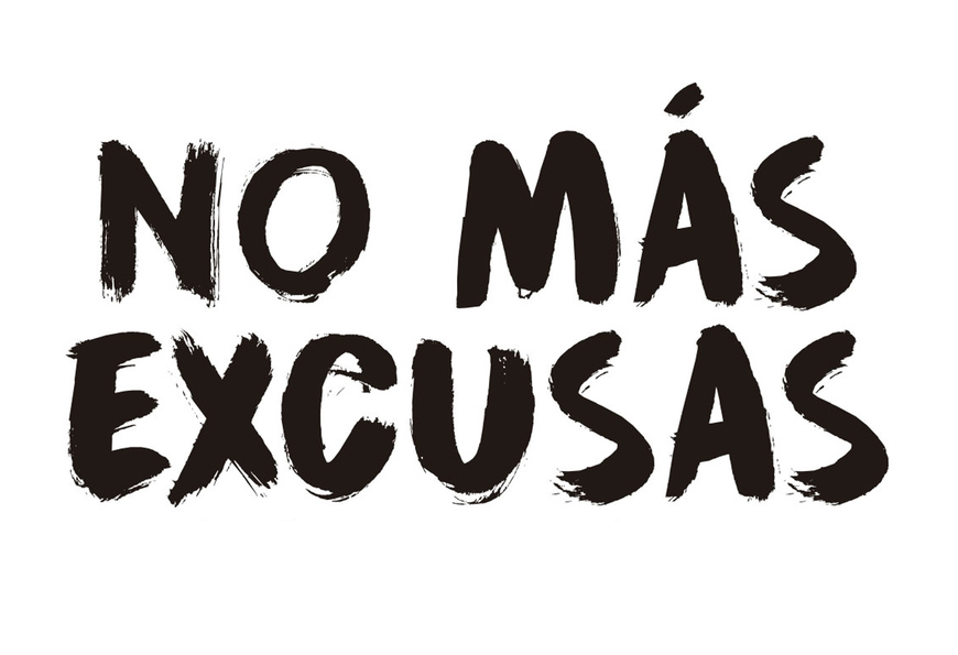 No hay excusas!