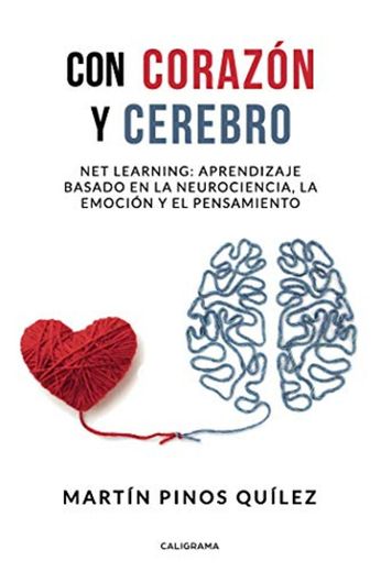 Con corazón y cerebro: Net learning: aprendizaje basado en la neurociencia, la